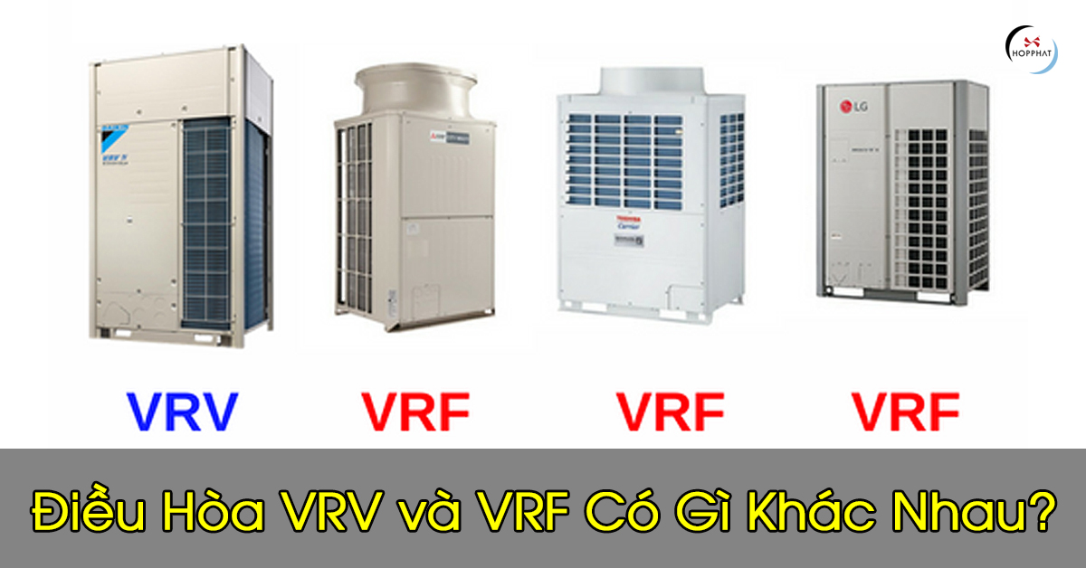 Điều hòa trung tâm VRV và điều hòa trung tâm VRF có gì khác biệt?